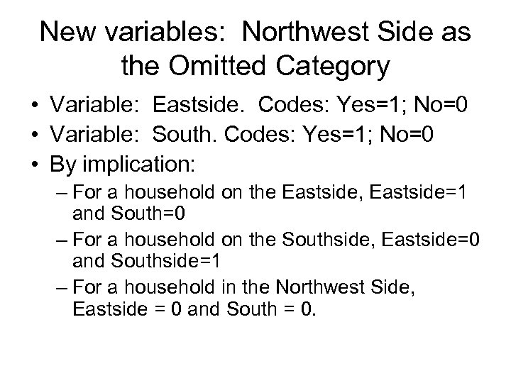 New variables: Northwest Side as the Omitted Category • Variable: Eastside. Codes: Yes=1; No=0