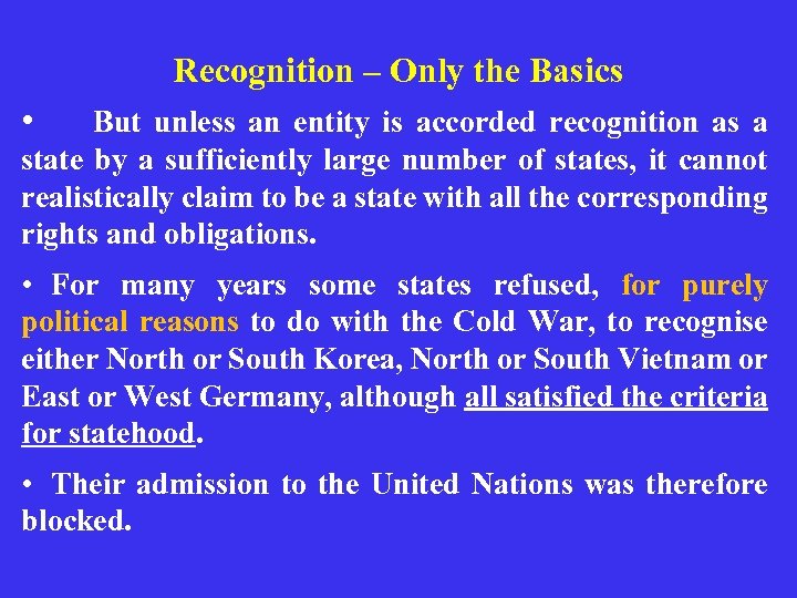 Recognition – Only the Basics • But unless an entity is accorded recognition as