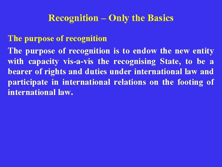 Recognition – Only the Basics The purpose of recognition is to endow the new