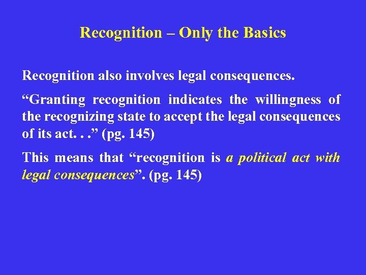 Recognition – Only the Basics Recognition also involves legal consequences. “Granting recognition indicates the