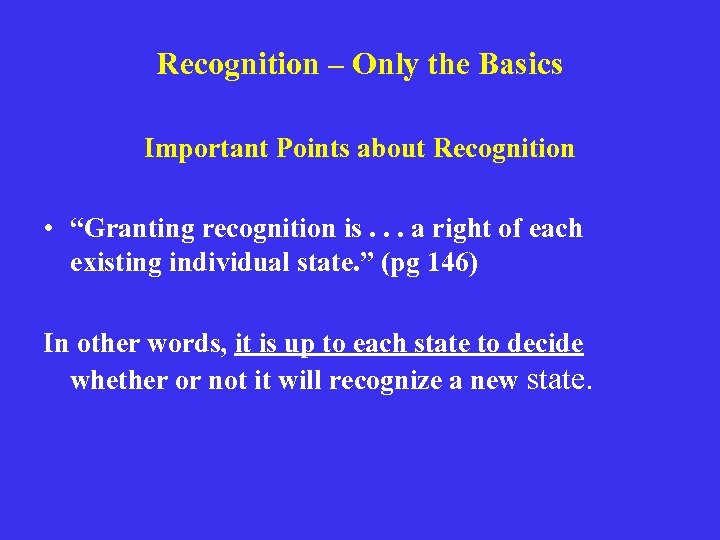 Recognition – Only the Basics Important Points about Recognition • “Granting recognition is. .