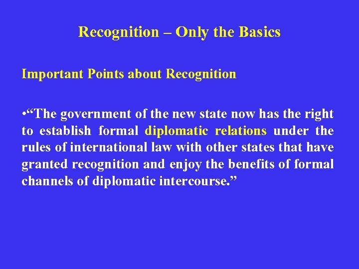Recognition – Only the Basics Important Points about Recognition • “The government of the