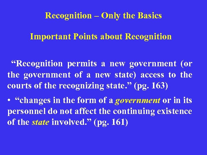 Recognition – Only the Basics Important Points about Recognition “Recognition permits a new government