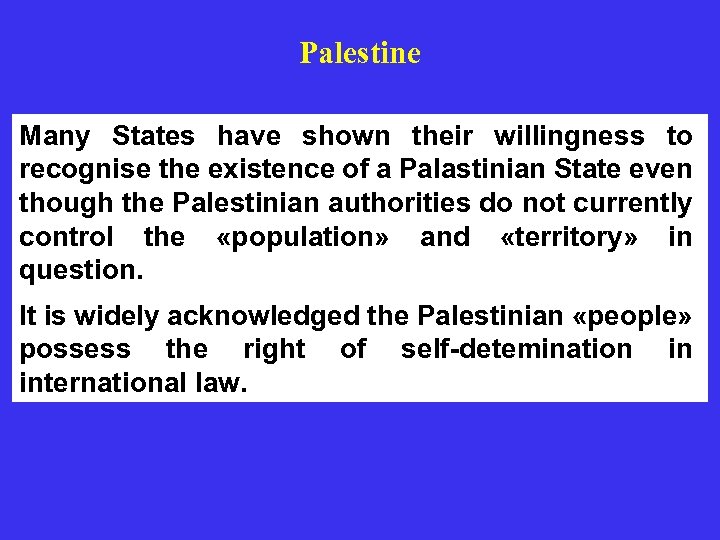 Palestine Many States have shown their willingness to recognise the existence of a Palastinian