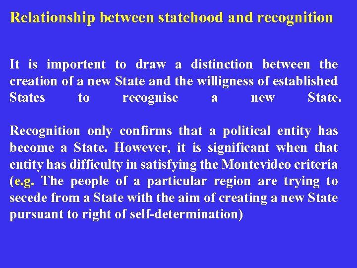 Relationship between statehood and recognition It is importent to draw a distinction between the