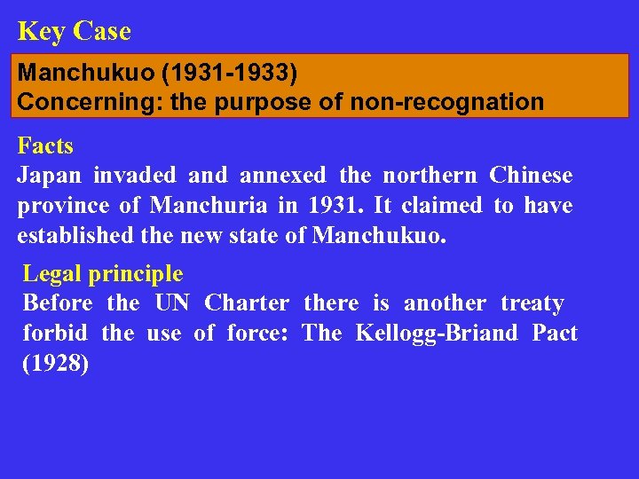 Key Case Manchukuo (1931 -1933) Concerning: the purpose of non-recognation Facts Japan invaded annexed