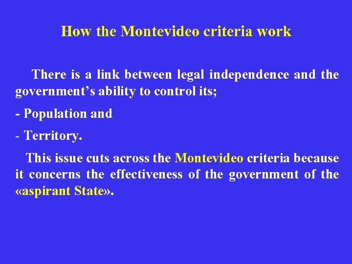 How the Montevideo criteria work There is a link between legal independence and the
