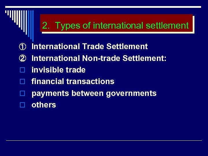 2. Types of international settlement ① International Trade Settlement ② International Non-trade Settlement: o