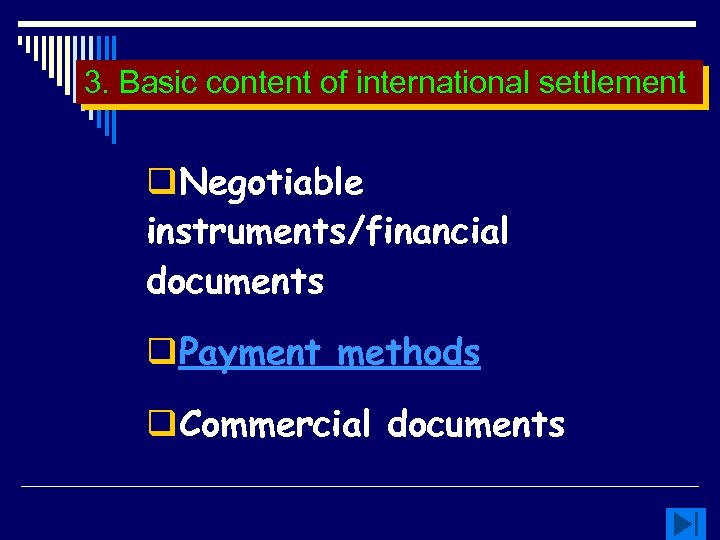 3. Basic content of international settlement q. Negotiable instruments/financial documents q. Payment methods q.