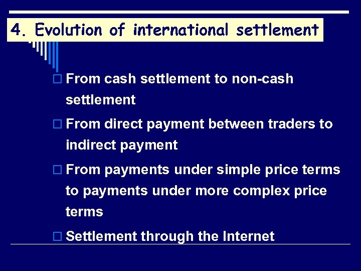 4. Evolution of international settlement o From cash settlement to non-cash settlement o From