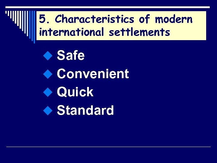 5. Characteristics of modern international settlements u Safe u Convenient u Quick u Standard