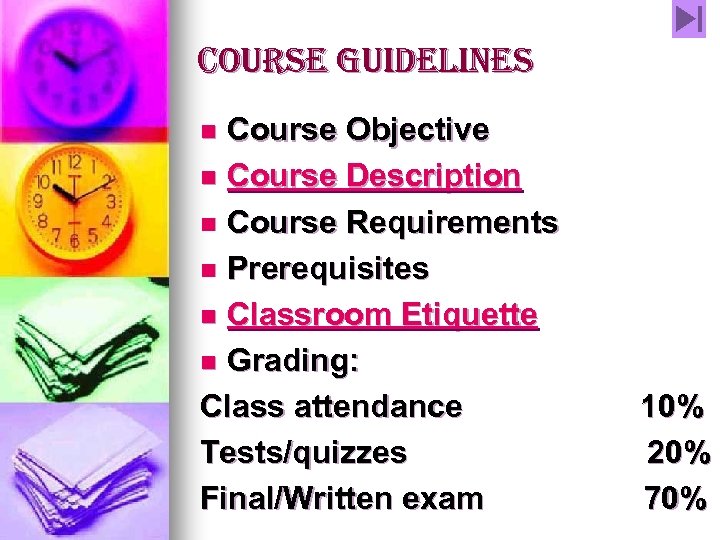 Course Guidelines Course Objective n Course Description n Course Requirements n Prerequisites n Classroom