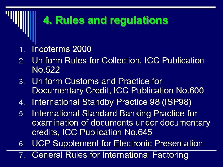 4. Rules and regulations 1. Incoterms 2000 2. Uniform Rules for Collection, ICC Publication