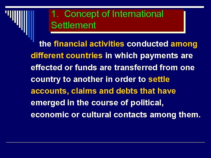 1. Concept of International Settlement the financial activities conducted among different countries in which