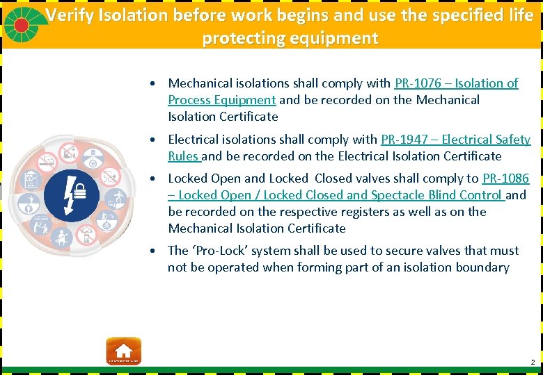 Verify Isolation before work begins and use the specified life protecting equipment • Mechanical