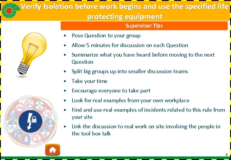 Verify Isolation before work begins and use the specified life protecting equipment Supervisor Tips