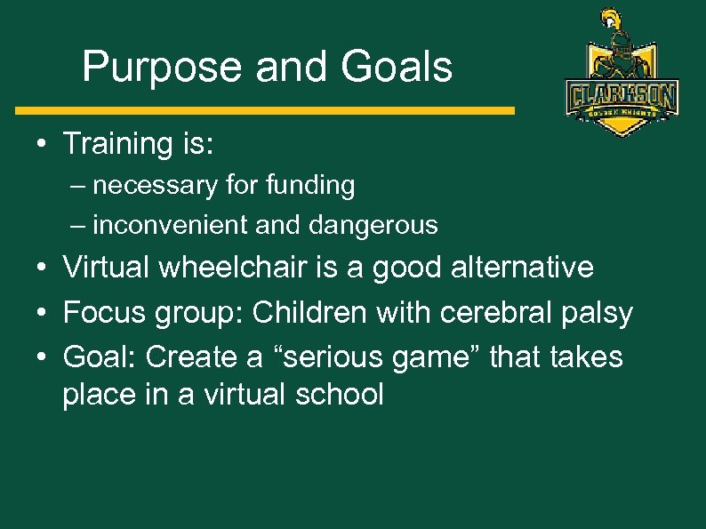 Purpose and Goals • Training is: – necessary for funding – inconvenient and dangerous