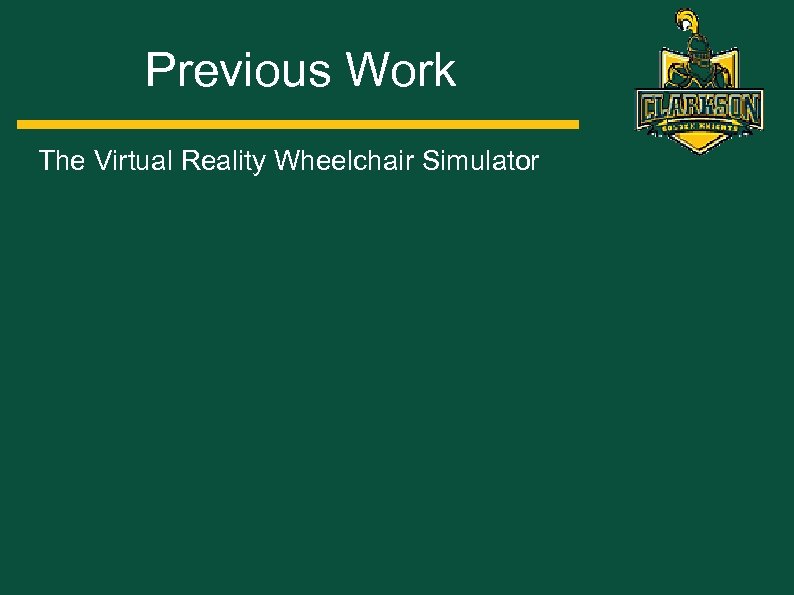 Previous Work The Virtual Reality Wheelchair Simulator 