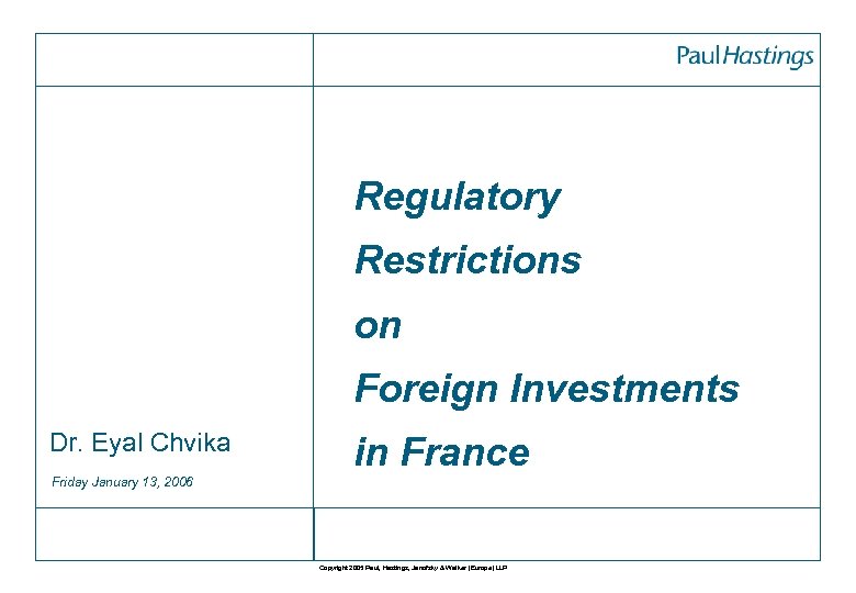 Regulatory Restrictions on Foreign Investments Dr. Eyal Chvika in France Friday January 13, 2006