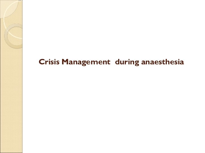 Crisis Management during anaesthesia 