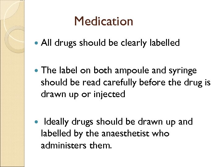 Medication All drugs should be clearly labelled The label on both ampoule and syringe