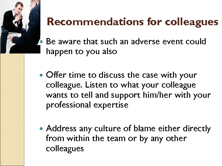 Recommendations for colleagues Be aware that such an adverse event could happen to you