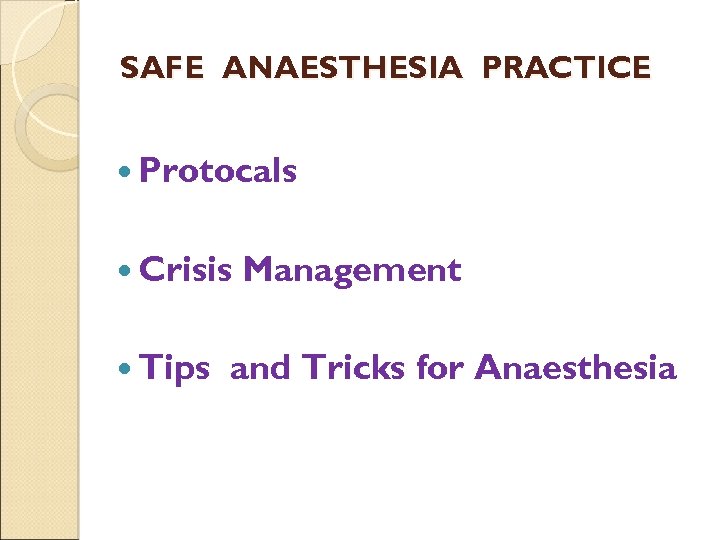 SAFE ANAESTHESIA PRACTICE Protocals Crisis Tips Management and Tricks for Anaesthesia 