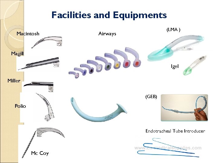 Facilities and Equipments Macintosh (LMA ) Airways Magill Igel Miller (GEB) Polio Endotracheal Tube