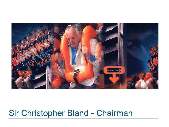 Sir Christopher Bland - Chairman 