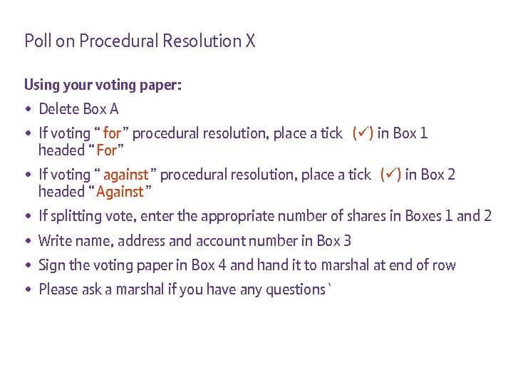 Poll on Procedural Resolution X Using your voting paper: • Delete Box A •