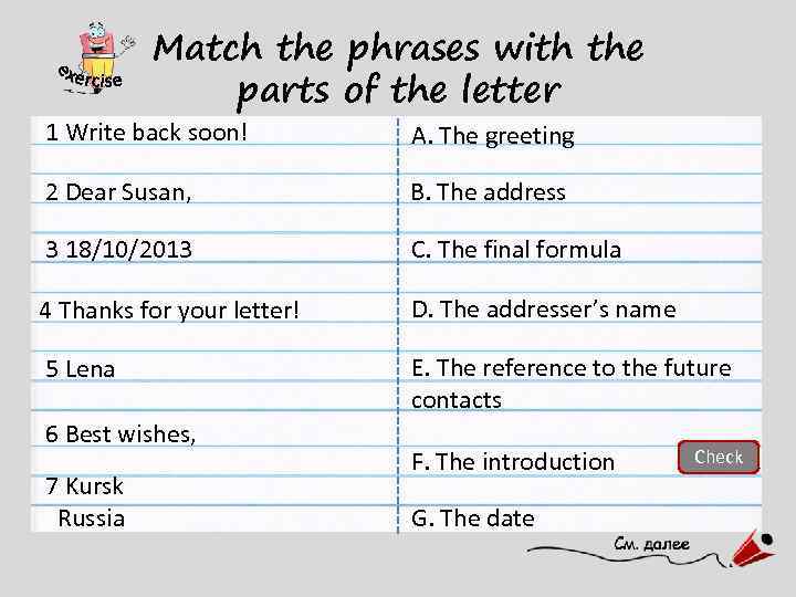 Match the phrases with the parts of the letter 1 Write back soon! A.