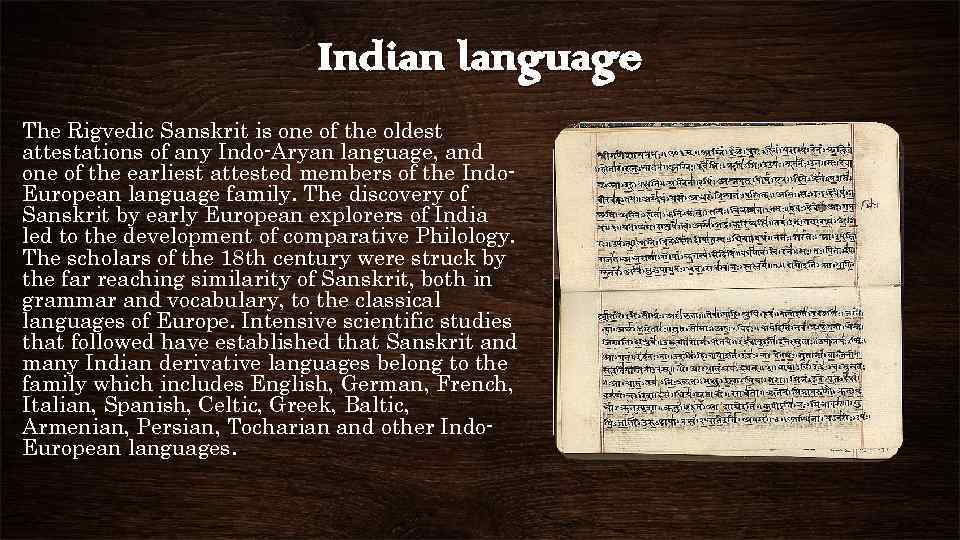 Indian language The Rigvedic Sanskrit is one of the oldest attestations of any Indo-Aryan