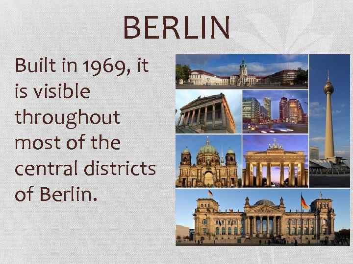 BERLIN Built in 1969, it is visible throughout most of the central districts of