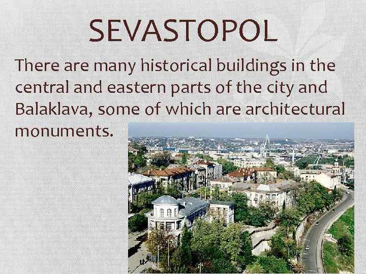 SEVASTOPOL There are many historical buildings in the central and eastern parts of the