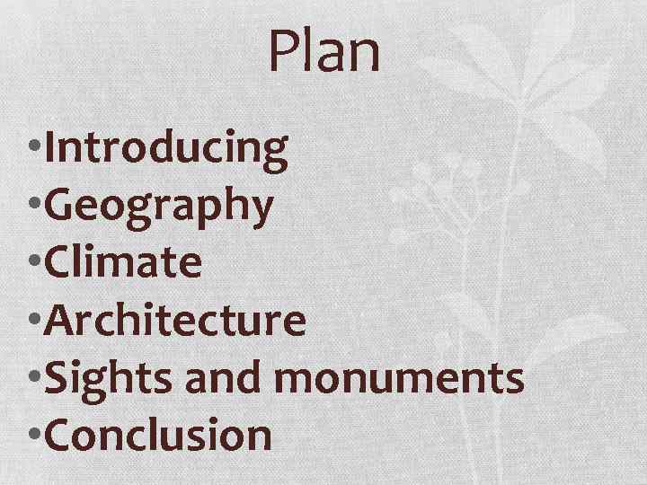 Plan • Introducing • Geography • Climate • Architecture • Sights and monuments •