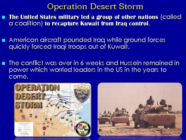 Operation Desert Storm n The United States military led a group of other nations