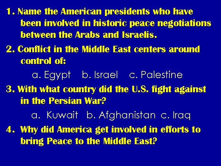 1. Name the American presidents who have been involved in historic peace negotiations between