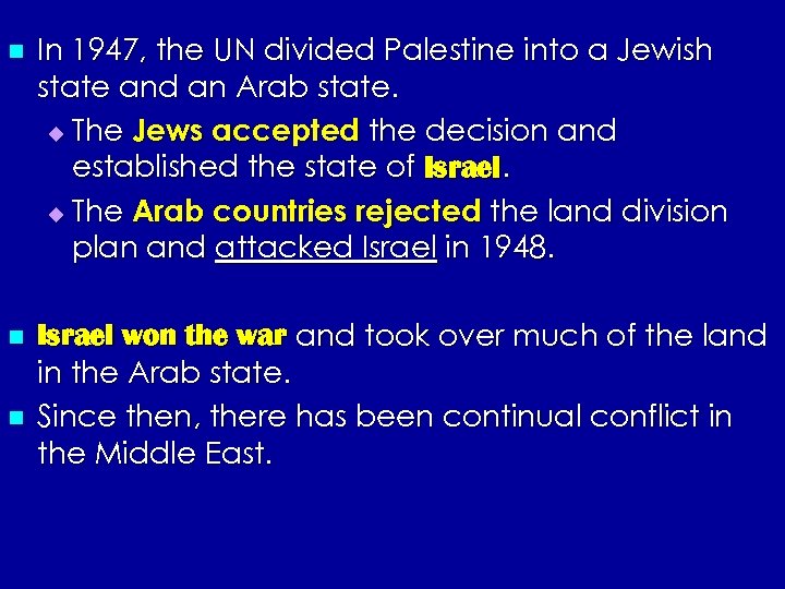 n In 1947, the UN divided Palestine into a Jewish state and an Arab