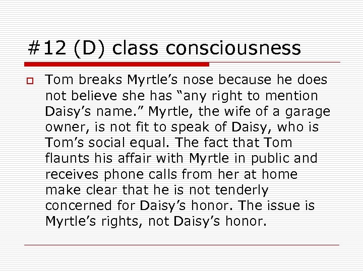 #12 (D) class consciousness o Tom breaks Myrtle’s nose because he does not believe