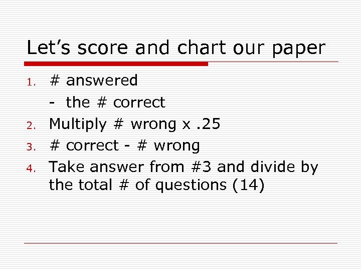 Let’s score and chart our paper 1. 2. 3. 4. # answered - the