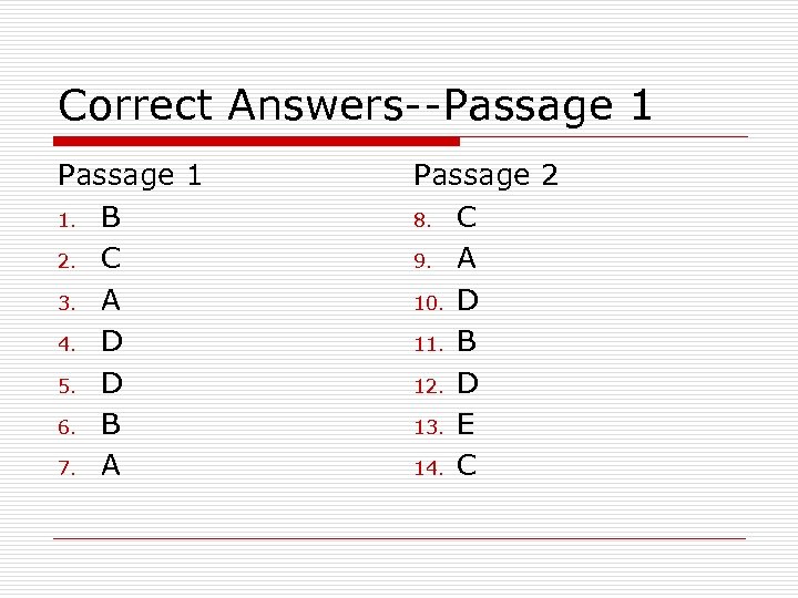 Correct Answers--Passage 1 1. B 2. C 3. A 4. D 5. D 6.