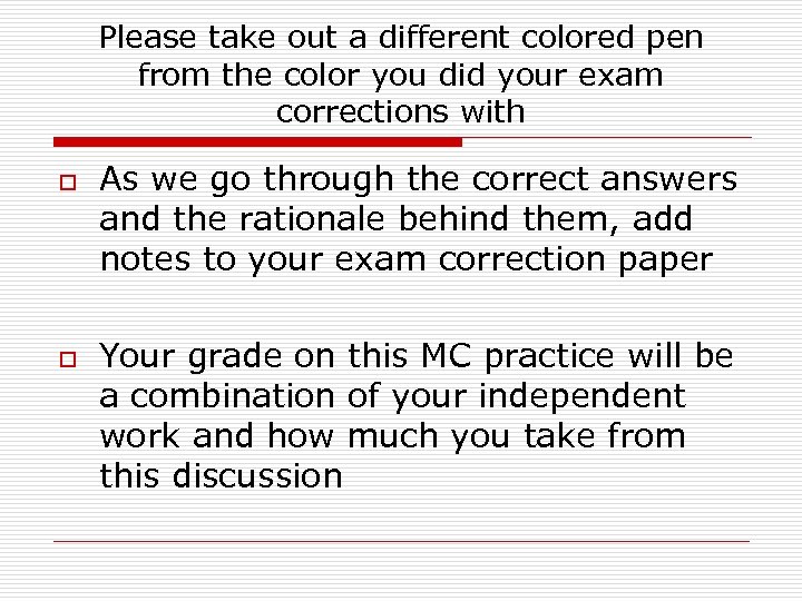 Please take out a different colored pen from the color you did your exam