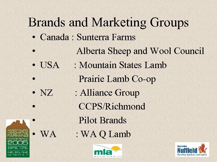 Brands and Marketing Groups • • Canada : Sunterra Farms Alberta Sheep and Wool