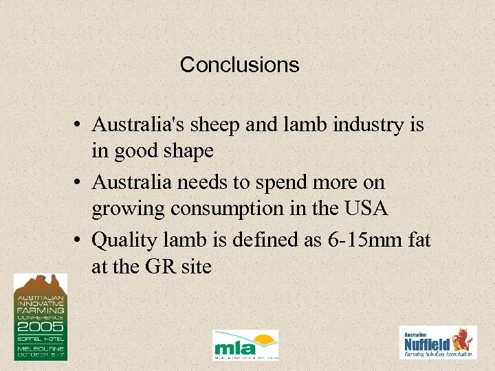 Conclusions • Australia's sheep and lamb industry is in good shape • Australia needs