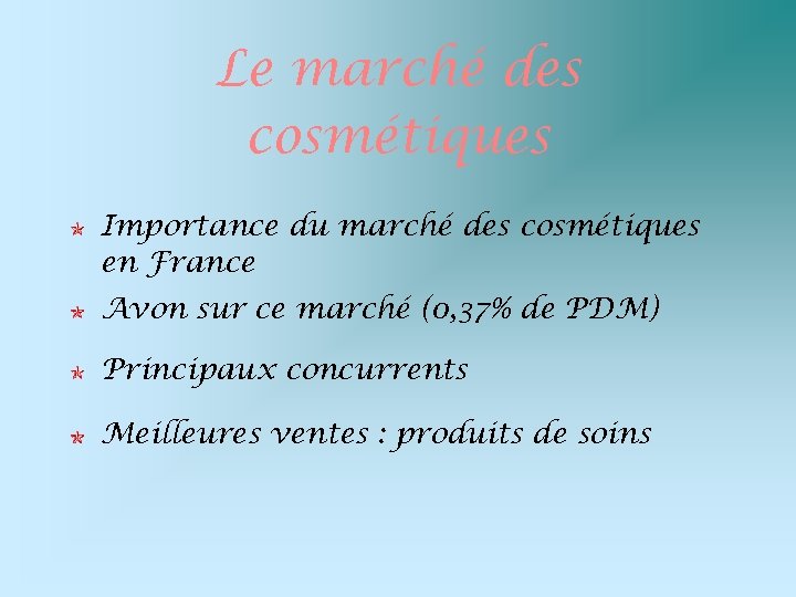 Le marché des cosmétiques Importance du marché des cosmétiques en France Avon sur ce
