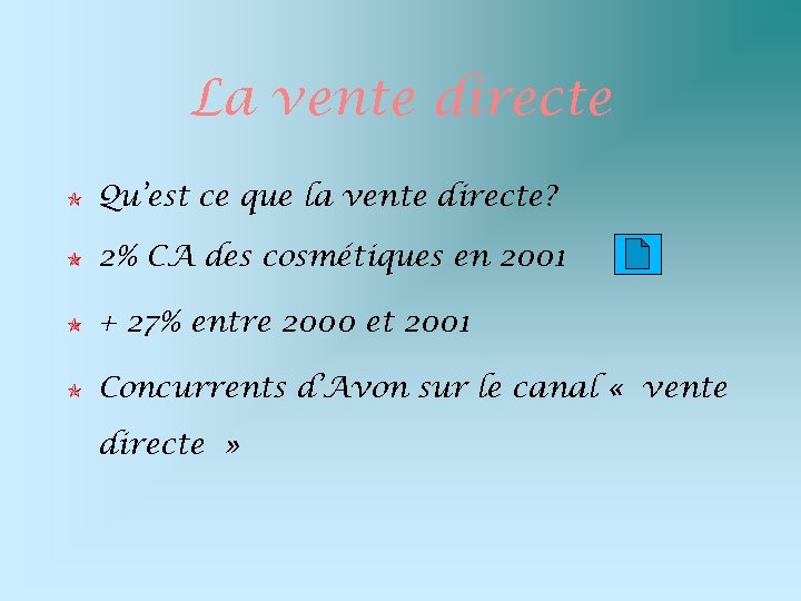 La vente directe Qu’est ce que la vente directe? 2% CA des cosmétiques en