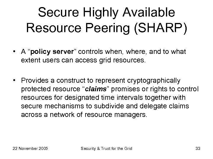 Secure Highly Available Resource Peering (SHARP) • A “policy server” controls when, where, and