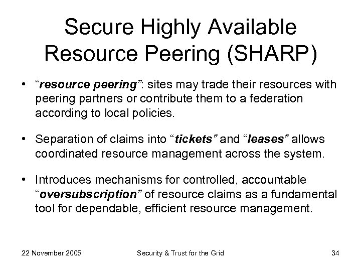 Secure Highly Available Resource Peering (SHARP) • “resource peering”: sites may trade their resources