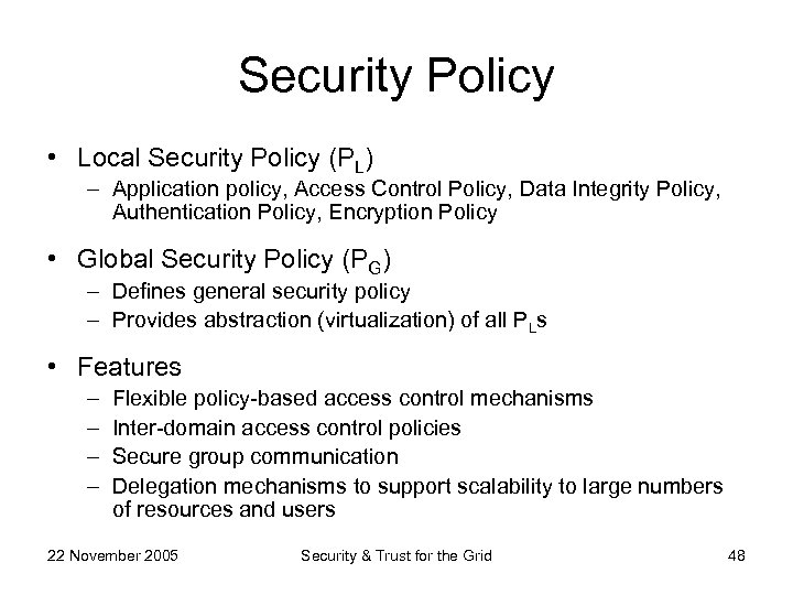 Security Policy • Local Security Policy (PL) – Application policy, Access Control Policy, Data