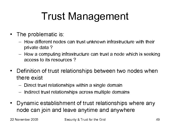 Trust Management • The problematic is: – How different nodes can trust unknown infrastructure